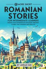 69 More Short Romanian Stories for Intermediate Learners: Engage with Intermediate Romanian Through Stories That Intrigue and Educate!