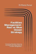 FACILITIES MANAGEMENT RED Vs BLUE OCEAN STRATEGY