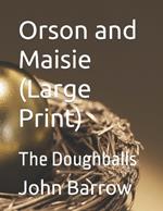 Orson and Maisie (Large Print): The Doughballs