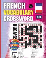 French Vocabulary Crossword: Vol.4: 50 French Vocabulary Crossword Puzzles With English Clues-Large Print