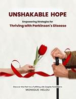 Unshakable Hope: Empowering Strategies for Thriving with Parkinson's Disease