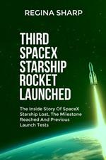 Third Spacex Starship Rocket Launched: The Inside Story Of SpaceX Starship Lost, The Milestone Reached And Previous Launch Tests
