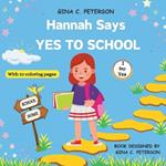 Hannah Says YES TO SCHOOL: A short story to introduce kids to starting school, teaching resilience, helping kids overcome their fears, and embracing the joy of learning in the school environment (with coloring pages)