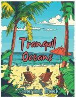 Tranquil Oceans: A Relaxing Coloring Journey for Adults: Bold and Easy Designs of Sea Shores, Sea Towns, and Ocean Wonders in Large Print for Stress Relief and Creativity