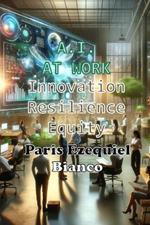 A.I. At Work: Innovation Resilience Equity