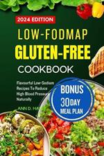 Low-Fodmap Gluten-Free Cookbook 2024: Delicious and tasty recipes for IBS, improve digestion and soothe your gut
