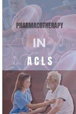 Pharmacotherapy in ACLS: A Comprehensive Guide