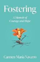 Fostering: A Memoir of Courage and Hope