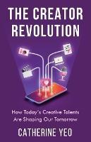 The Creator Revolution: How Today's Creative Talents Are Shaping Our Tomorrow