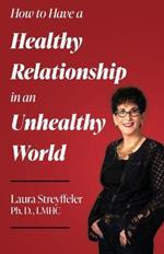 How to Have a Healthy Relationship in an Unhealthy World