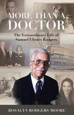 More Than a Doctor: The Extraordinary Life of Samuel Ulysses Rodgers