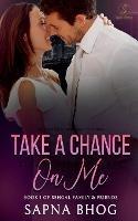 Take a Chance On Me: Sehgal Family & Friends Book 1