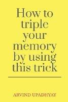 How to triple your memory by using this trick