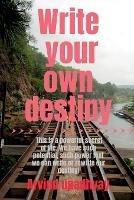 Write your own destiny: what you want to do with your life