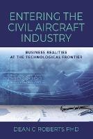 Entering the Civil Aircraft Industry: Business Realities at the Technological Frontier