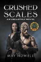 Crushed Scales: An Unearthly Novel