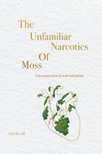 The Unfamiliar Narcotics Of Moss: A reconnection of soul and nature