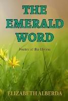 The Emerald Word: Poetry of the Divine