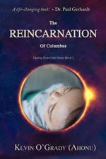 The Reincarnation of Columbus: If you've been touched by grief, loss, depression, or abandonment, this true story will help you make sense of it all. You may even find who you are and why you are here!