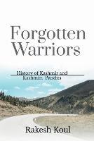 Forgotten Warriors: History of Kashmir and Kashmiri Pandits