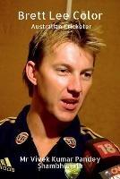 Brett Lee Color: Australian Cricketer