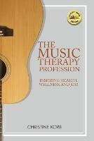 The Music Therapy Profession: Inspiring Health, Wellness, and Joy