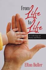 From Life to Life: A Collection of Poetry and Prose