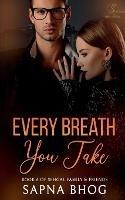 Every Breath You Take: An Indian Billionaire enemies to lovers romance (Sehgal Family & Friends Book 6)