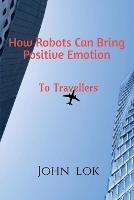 How Robots Can Bring Positive Emotion: To Travellers