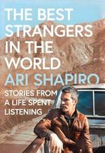 The Best Strangers in the World: Stories from a Life Spent Listening