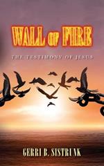 Wall of Fire: The Testimony of Jesus