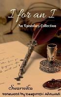 I for an I: An Epistolary Collection