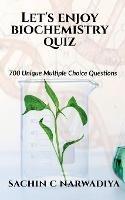 Let's enjoy Biochemistry Quiz: 700 Unique Multiple Choice Questions