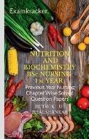 NUTRITION AND BIOCHEMISTRY BSc NURSING 1 st YEAR: Previous Year Nursing Chapter Wise Solved Question Papers