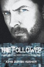 The Follower: An Indestructible Hero Fights for His Country