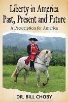 Liberty in America Past, Present and Future: A Prescription for America