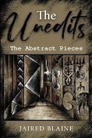 The Unedits: The Abstract Pieces