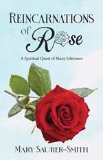 Reincarnations of Rose: A Spiritual Quest of Many Lifetimes