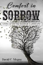 Comfort in Sorrow: Living After the Death of a Loved One