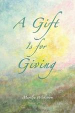 A Gift is for Giving: A Gifted Teacher's Lessons