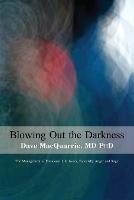 Blowing Out The Darkness: The Management of Emotional Life Issues, Especially Anger and Rage
