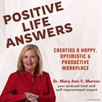 Positive Life Answers: Creating A Happy, Optimistic & Productive Workplace