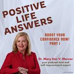 Positive Life Answers: Boost Your Confidence Now! Part 1
