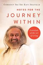 Notes for the Journey Within : Essentials of the Art of Living 