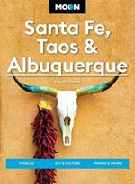 Moon Santa Fe, Taos & Albuquerque (Seventh Edition): Pueblos, Art & Culture, Hiking & Biking