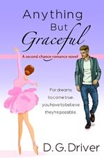 Anything But Graceful: A Second Chance Romance Novel