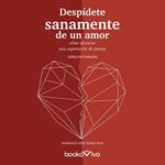 Despídete sanamente de un amor (End A Relationship in a Healthy Way)