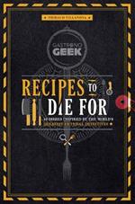 Gastronogeek: Recipes to Die For: 40 Dishes Inspired by the World's Greatest Fictional Detectives