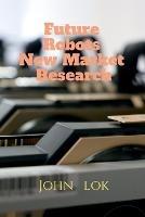 Future Robots New Market Research