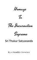 Homage to The Incarnation Supreme